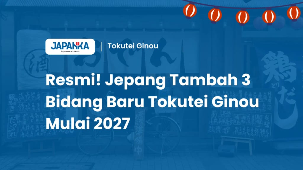 Resmi! Jepang Tambah 3 Bidang Baru Tokutei Ginou Mulai 2027